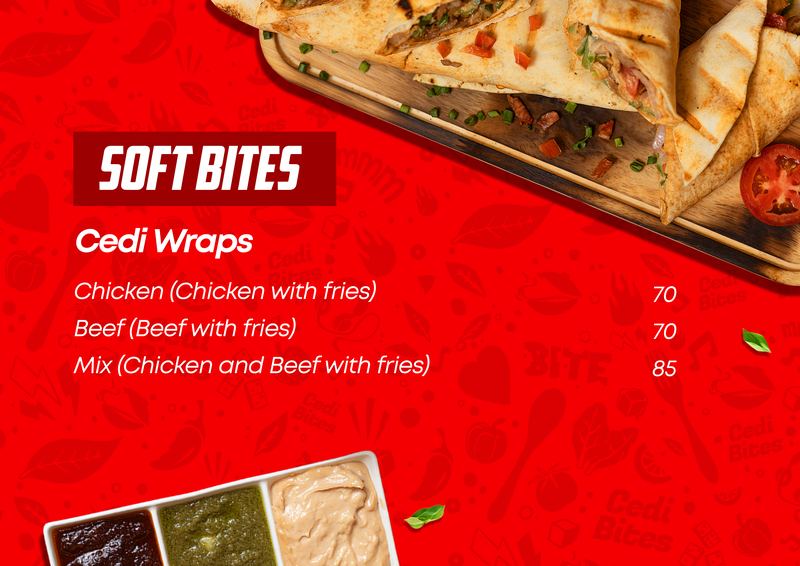 Soft Bites, Cedi Wraps. Chicken (Chicken with fries) 70. Beef (Beef with fries) 70. Mix (Chicken and Beef with fries) 85.